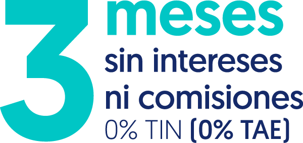 3 meses sin intereses ni comisiones 0% TIN (0% TAE)